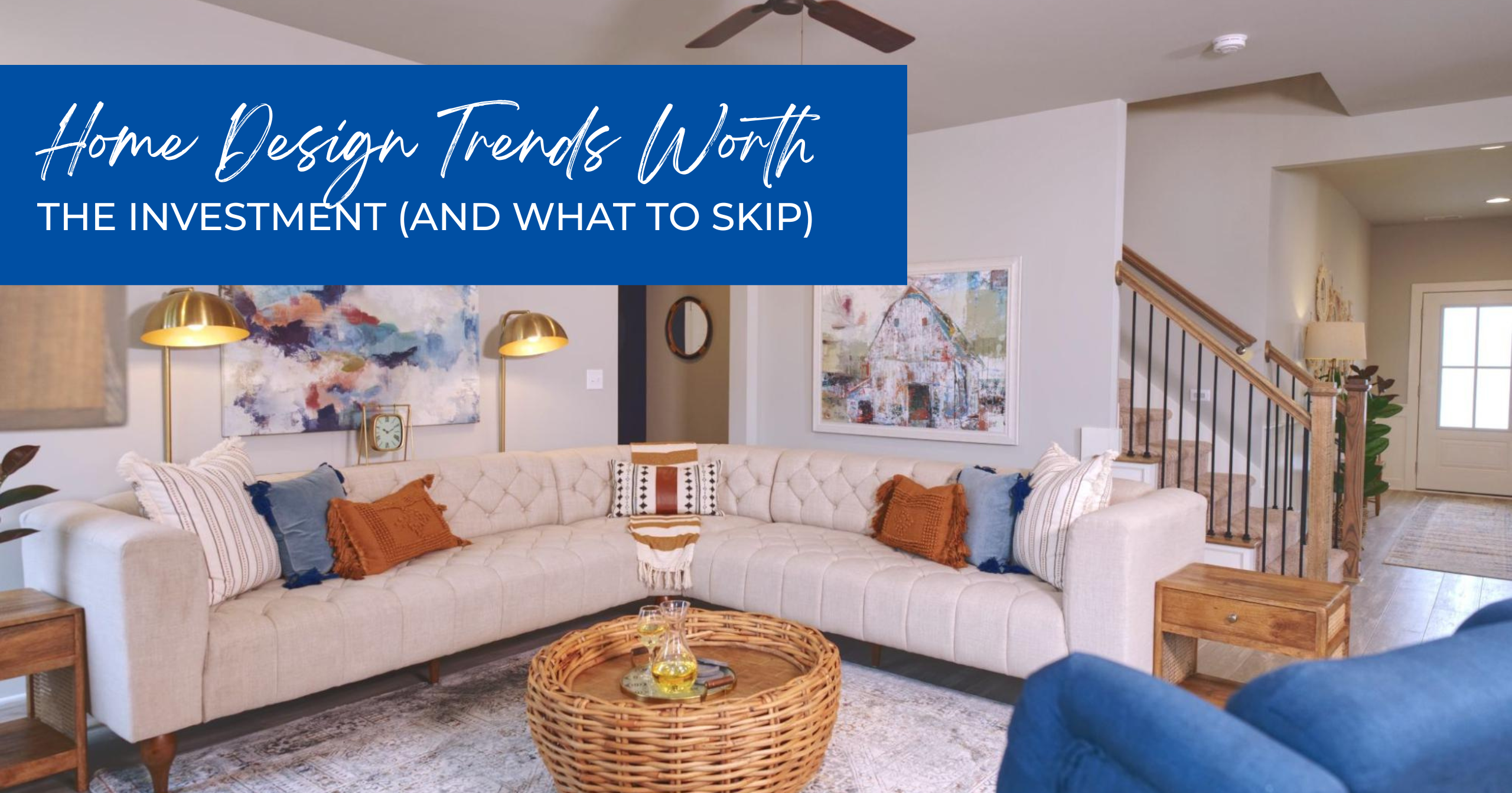Home Design Trends Worth the Investment (and What to Skip) - Featured Image