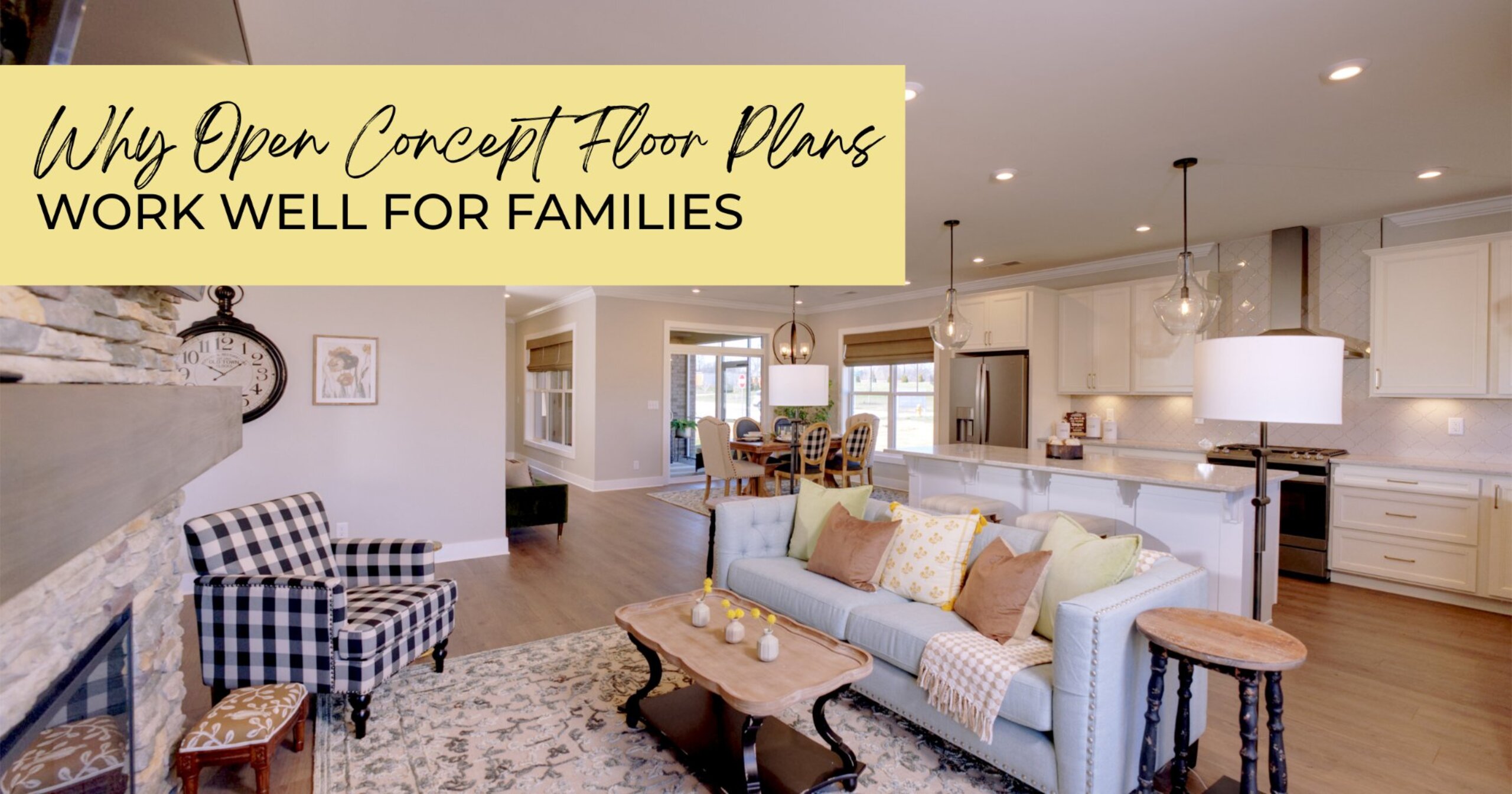 Why Open Concept Floor Plans Work Well for Families - Featured Image